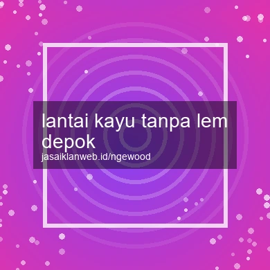 Lantai Kayu Tanpa Lem Depok