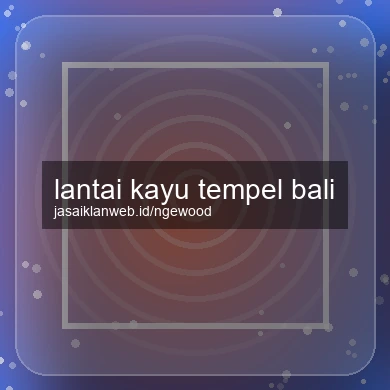 Lantai Kayu Tempel Bali