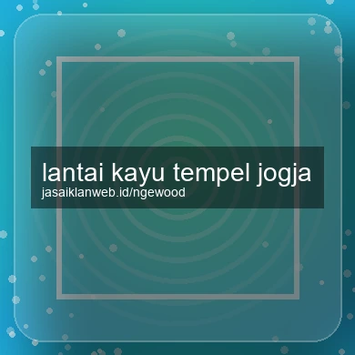 Lantai Kayu Tempel Jogja