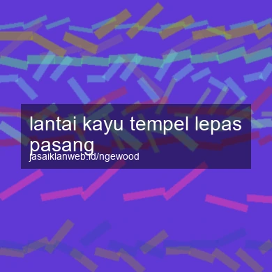 Lantai Kayu Tempel Lepas Pasang