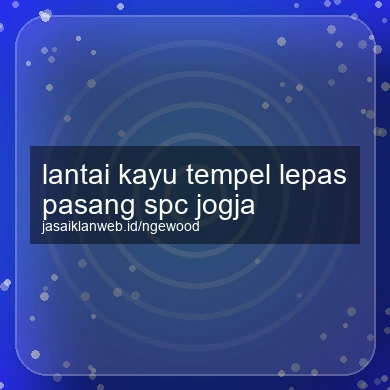 Lantai Kayu Tempel Lepas Pasang Spc Jogja