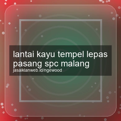 Lantai Kayu Tempel Lepas Pasang Spc Malang