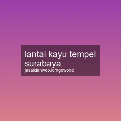 Lantai Kayu Tempel Surabaya