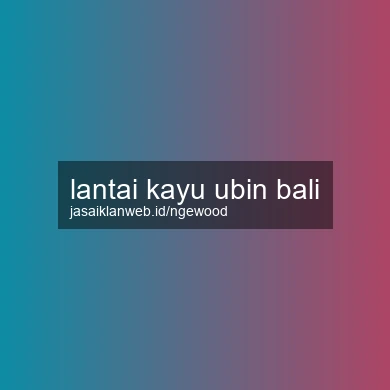 Lantai Kayu Ubin Bali