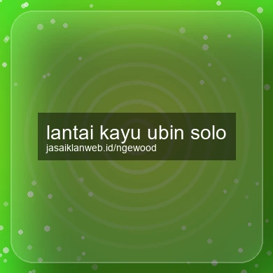 Lantai Kayu Ubin Solo
