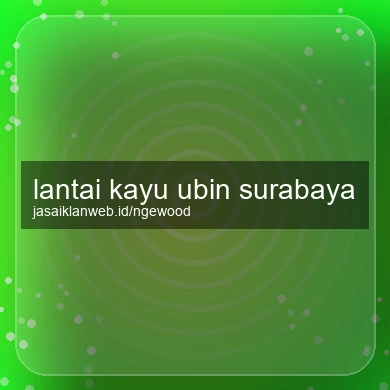 Lantai Kayu Ubin Surabaya