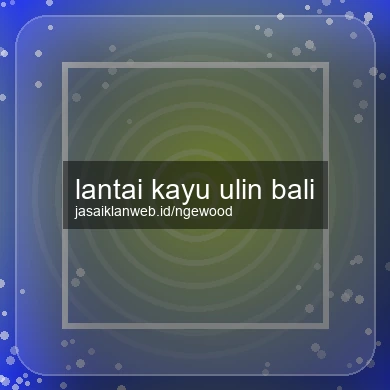 Lantai Kayu Ulin Bali