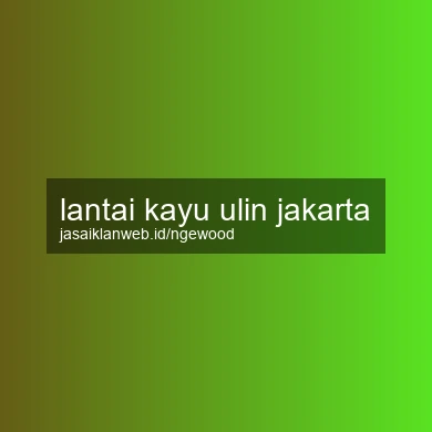 Lantai Kayu Ulin Jakarta