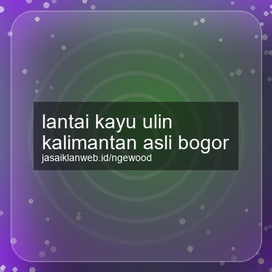 Lantai Kayu Ulin Kalimantan Asli Bogor