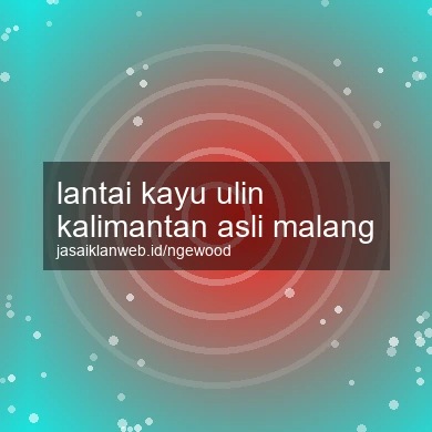 Lantai Kayu Ulin Kalimantan Asli Malang