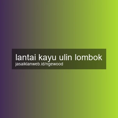 Lantai Kayu Ulin Lombok
