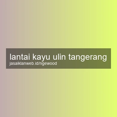 Lantai Kayu Ulin Tangerang