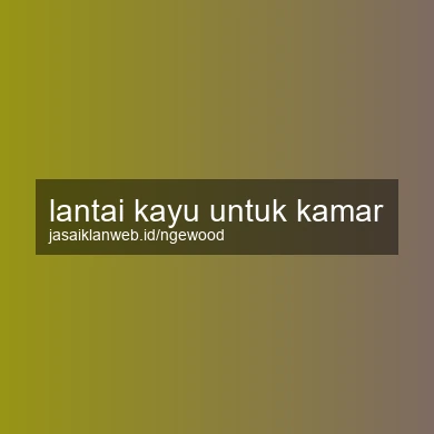 Lantai Kayu Untuk Kamar