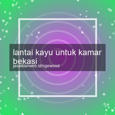 Lantai Kayu Untuk Kamar Bekasi