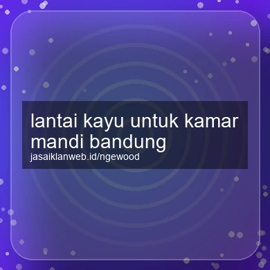 Lantai Kayu Untuk Kamar Mandi Bandung