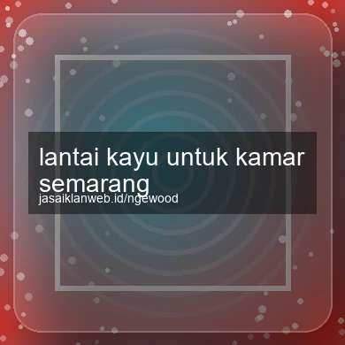 Lantai Kayu Untuk Kamar Semarang