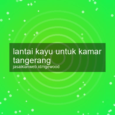 Lantai Kayu Untuk Kamar Tangerang