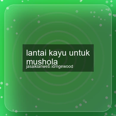 Lantai Kayu Untuk Mushola