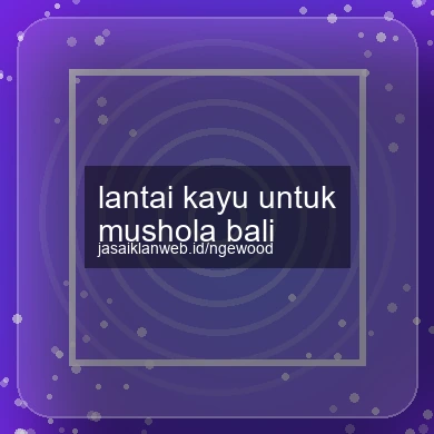 Lantai Kayu Untuk Mushola Bali
