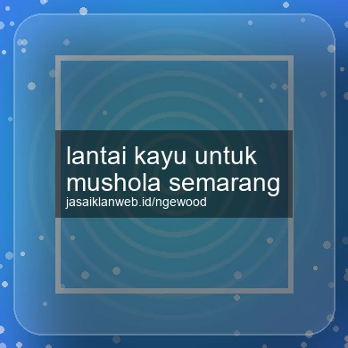 Lantai Kayu Untuk Mushola Semarang