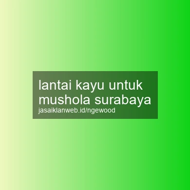 Lantai Kayu Untuk Mushola Surabaya