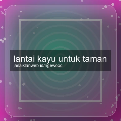 Lantai Kayu Untuk Taman