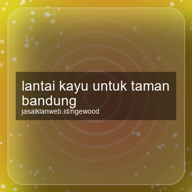 Lantai Kayu Untuk Taman Bandung