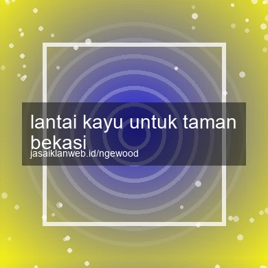 Lantai Kayu Untuk Taman Bekasi