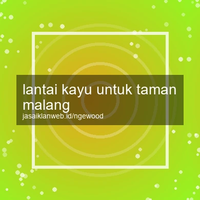 Lantai Kayu Untuk Taman Malang