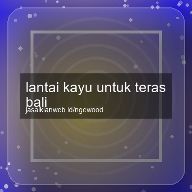 Lantai Kayu Untuk Teras Bali