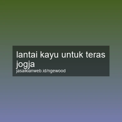 Lantai Kayu Untuk Teras Jogja