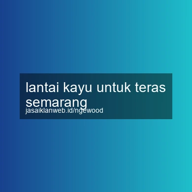 Lantai Kayu Untuk Teras Semarang