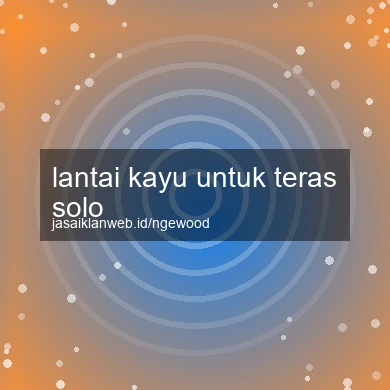 Lantai Kayu Untuk Teras Solo
