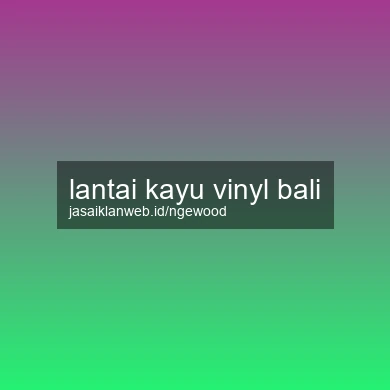 Lantai Kayu Vinyl Bali