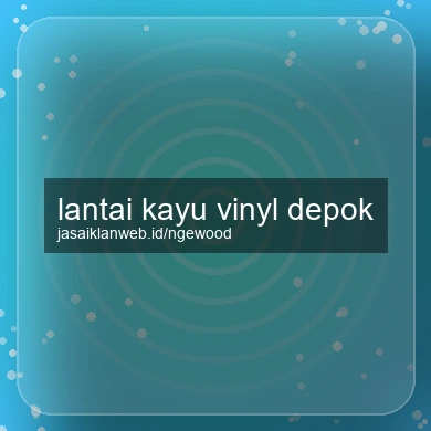 Lantai Kayu Vinyl Depok