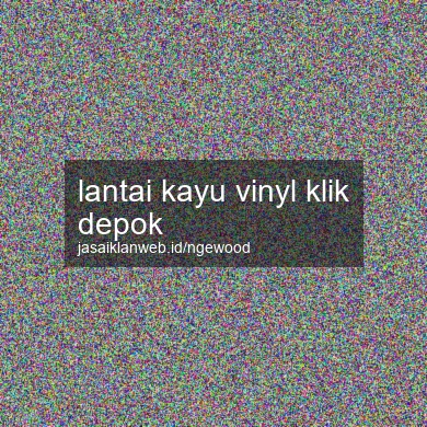 Lantai Kayu Vinyl Klik Depok