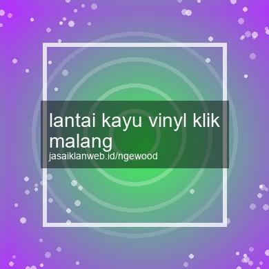 Lantai Kayu Vinyl Klik Malang