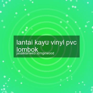 Lantai Kayu Vinyl Pvc Lombok