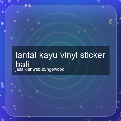 Lantai Kayu Vinyl Sticker Bali