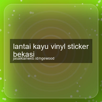 Lantai Kayu Vinyl Sticker Bekasi