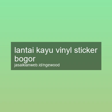 Lantai Kayu Vinyl Sticker Bogor