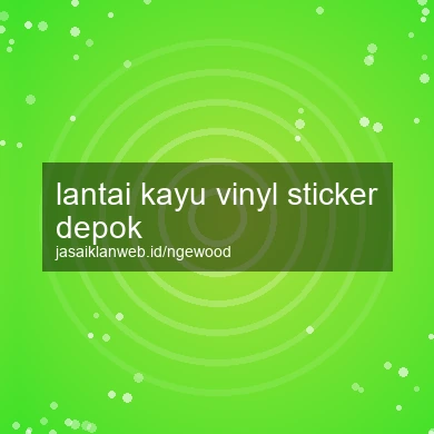 Lantai Kayu Vinyl Sticker Depok