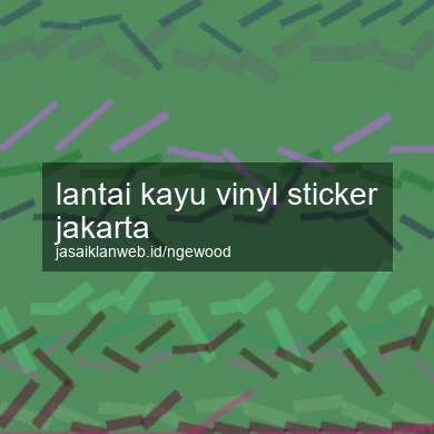 Lantai Kayu Vinyl Sticker Jakarta