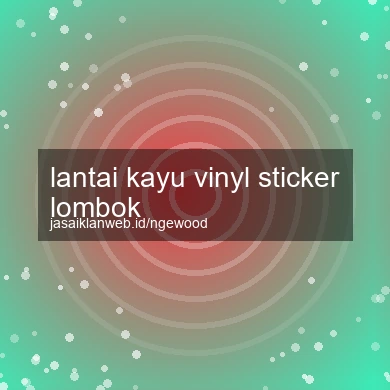 Lantai Kayu Vinyl Sticker Lombok