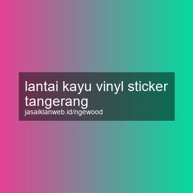 Lantai Kayu Vinyl Sticker Tangerang