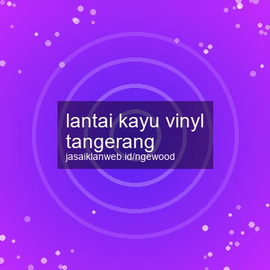 Lantai Kayu Vinyl Tangerang