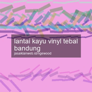 Lantai Kayu Vinyl Tebal Bandung