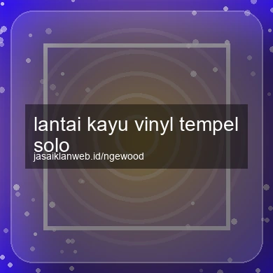 Lantai Kayu Vinyl Tempel Solo