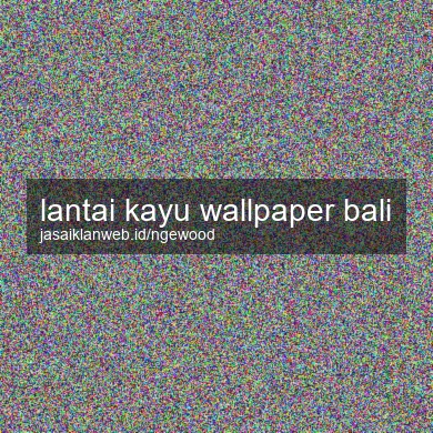 Lantai Kayu Wallpaper Bali
