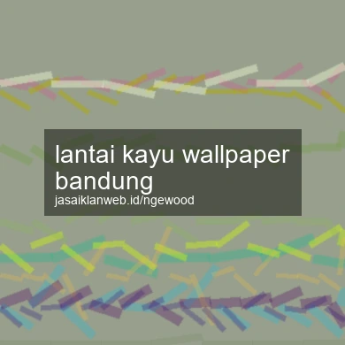 Lantai Kayu Wallpaper Bandung